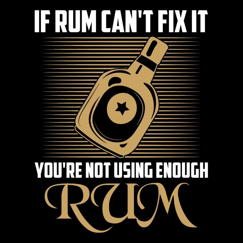 If Rum Can't Fix It You're Not Using Enough Rum Dr