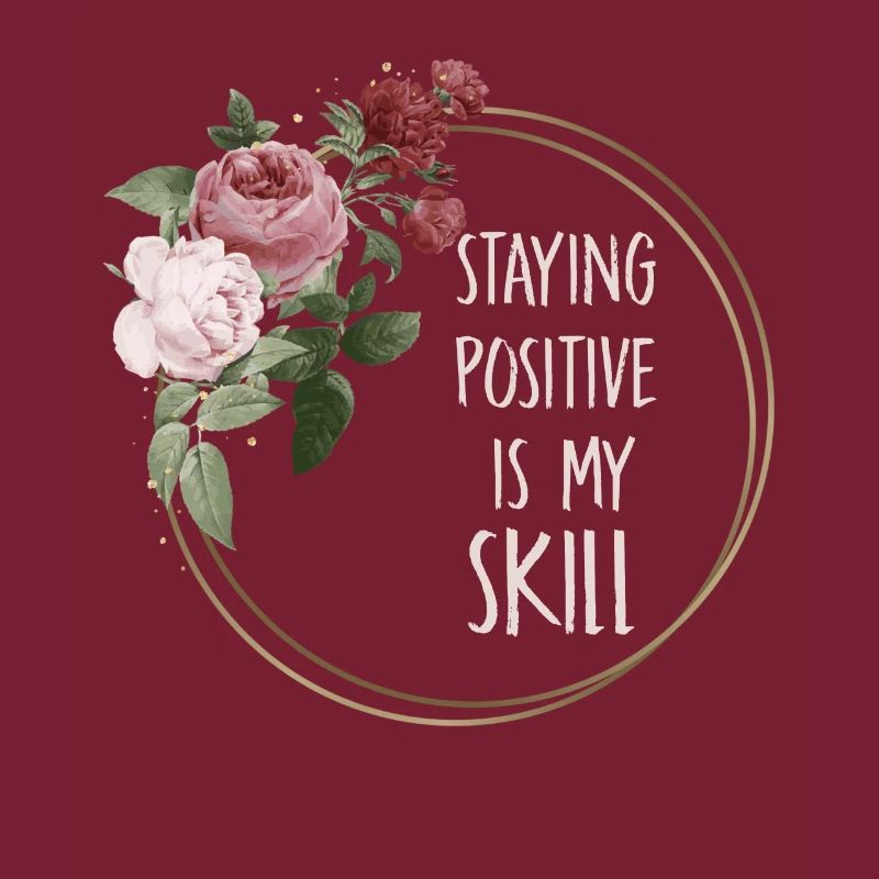 Staying Positive Is My Skill
