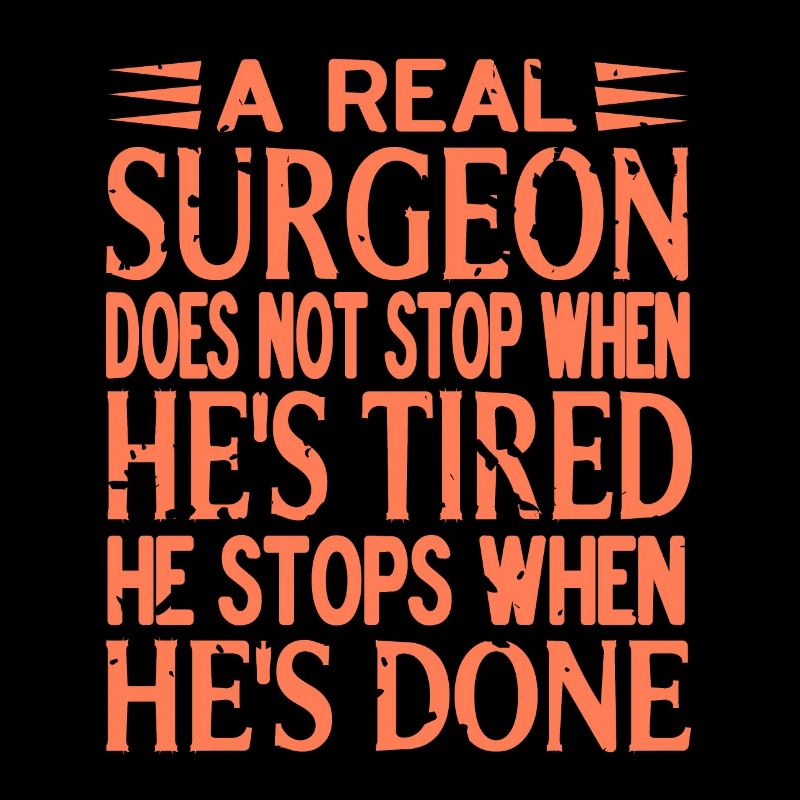 A Real Surgeon Does Not Stop When He's Tired Retro