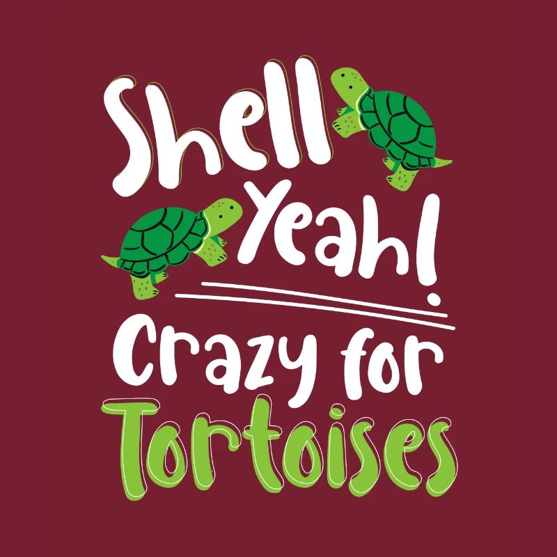 Reptile Turtle Funny Shell Yeah Crazy For Tortoise