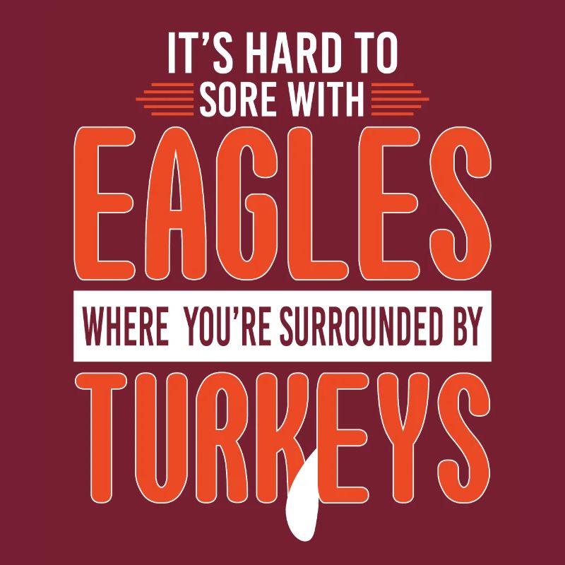 Hard To Sore With Eagles Surrounded Turkeys