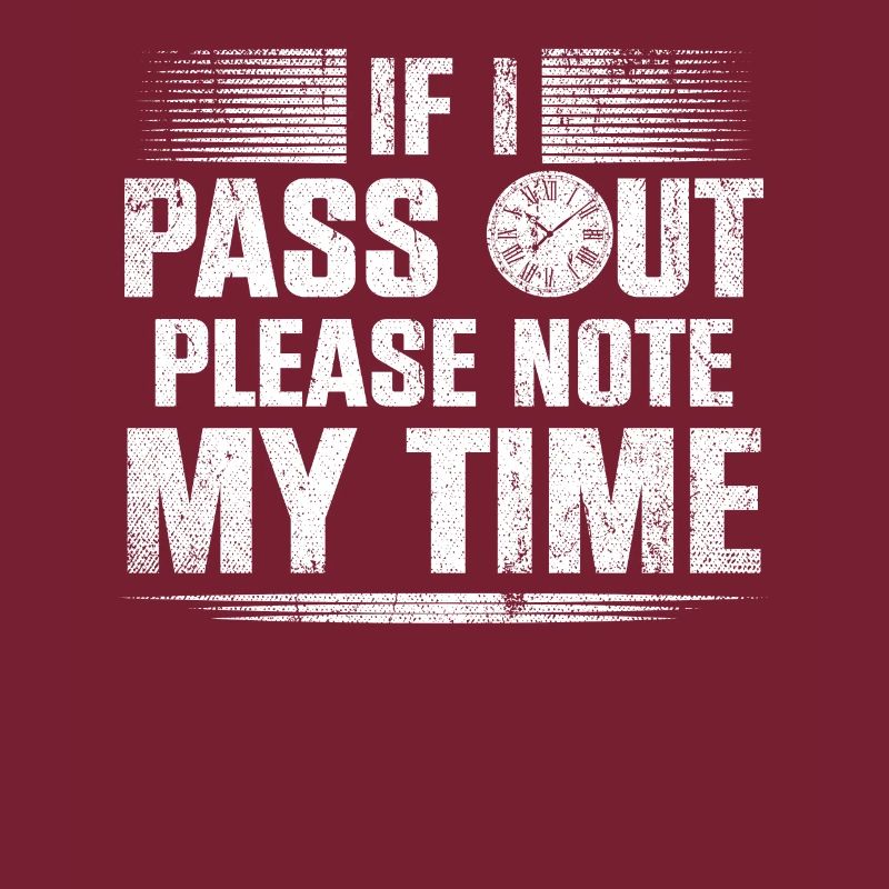 If I Pass Out Please Note My Time Sarcasm Quote