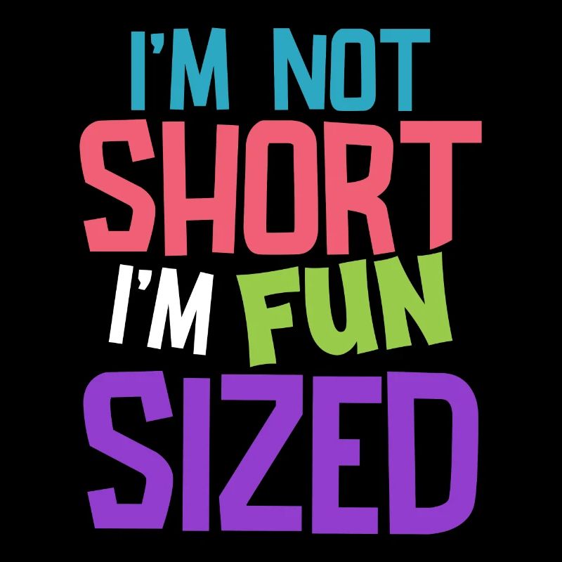 I'm Not Short I'm Fun Sized