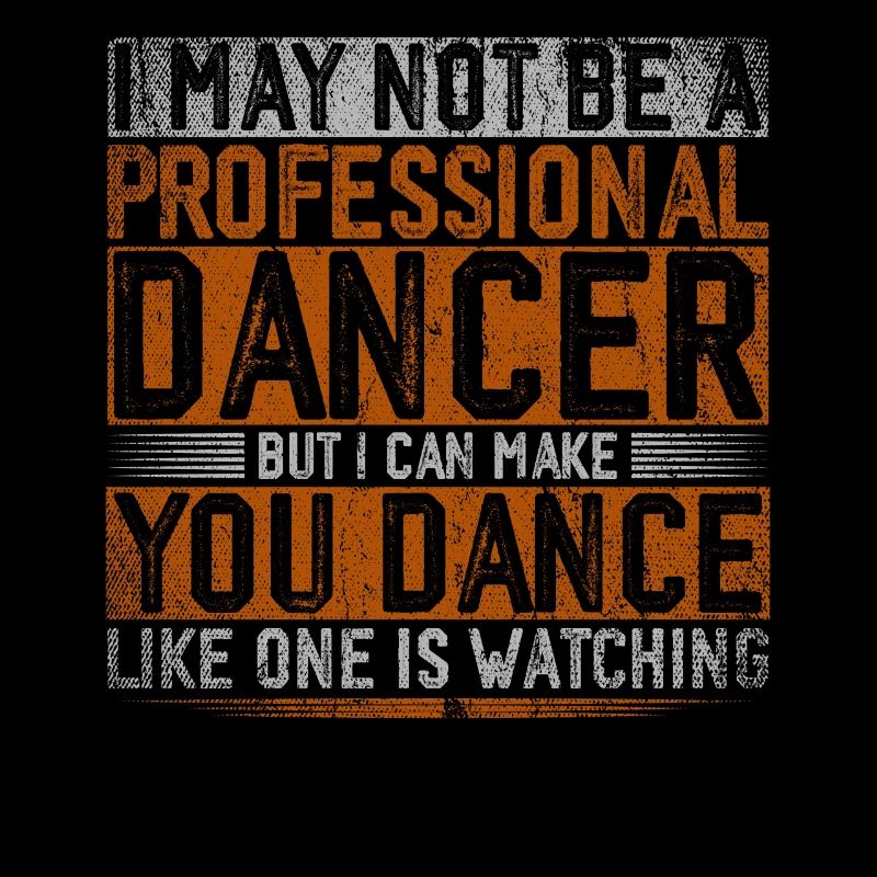 I May Not Be A Professional Dancer