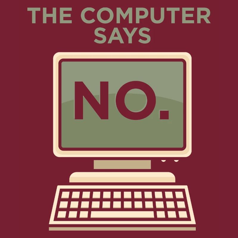 TECH GEEK: Computer Says No