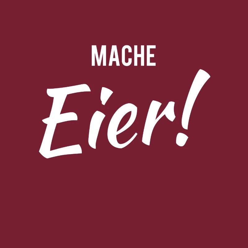 Mach Eier ! Lustiger Spruch