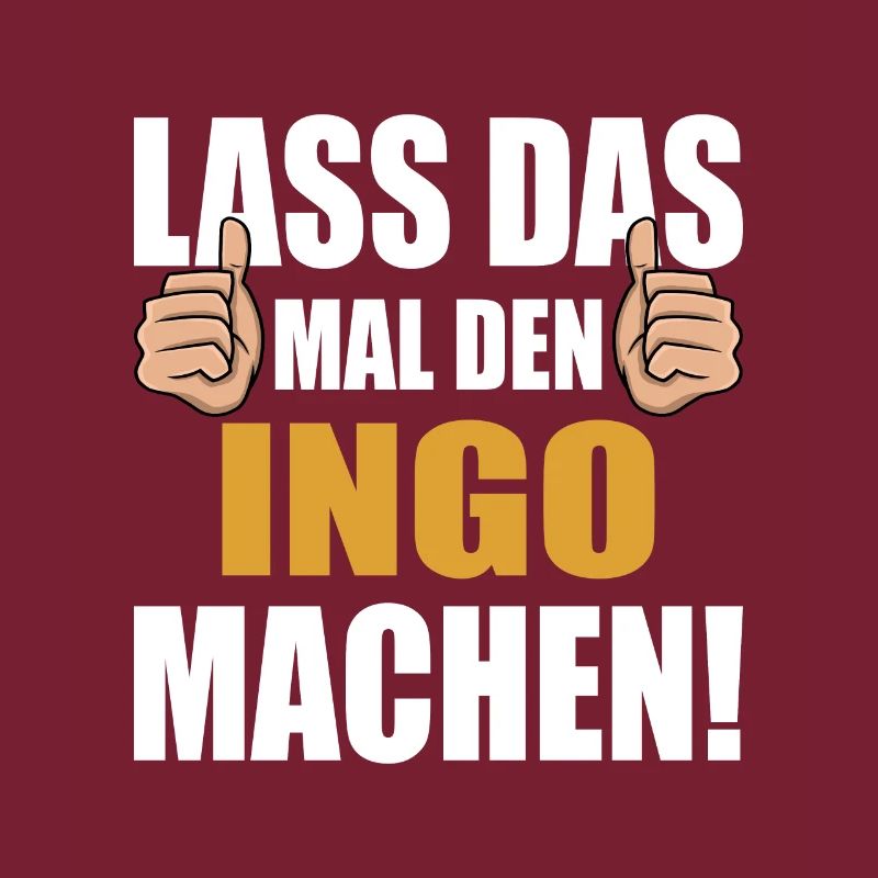 Lass das mal den Ingo machen