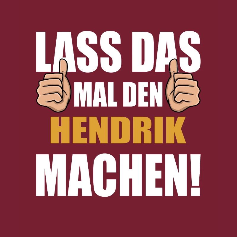 Lass das mal den Hendrik machen