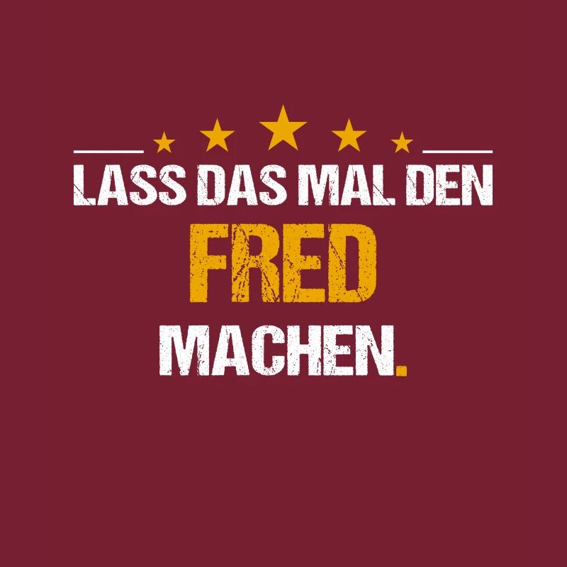Lass das mal den Fred machen Name