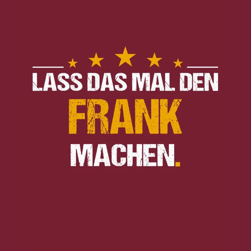 Lass das mal den Frank machen Name