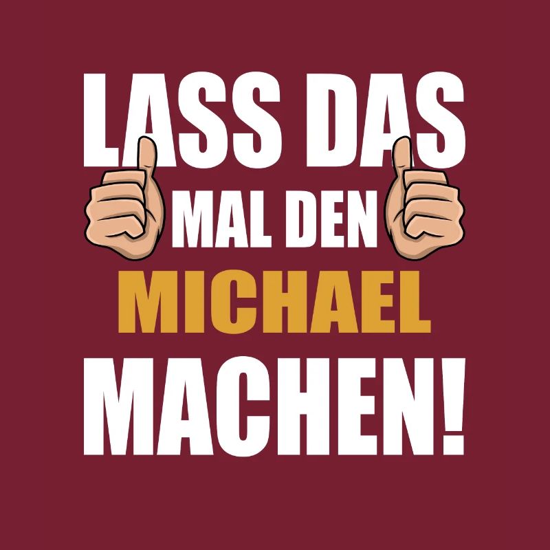 Lass das mal den Michael machen