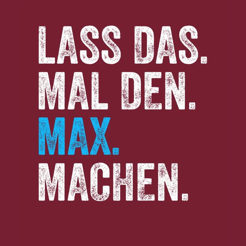 Lass das mal den Max machen Name