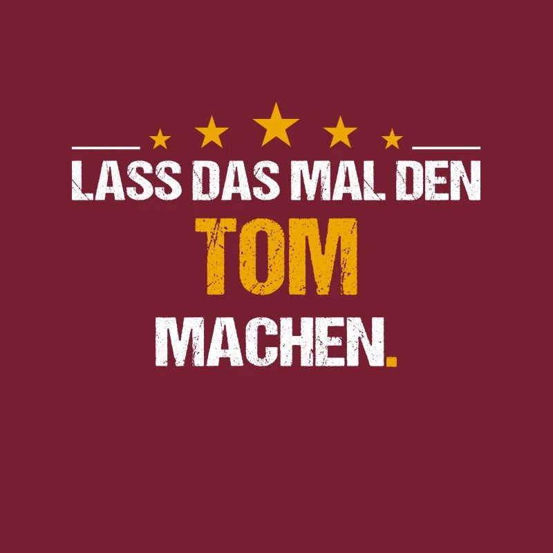 Lass das mal den Tom machen Name