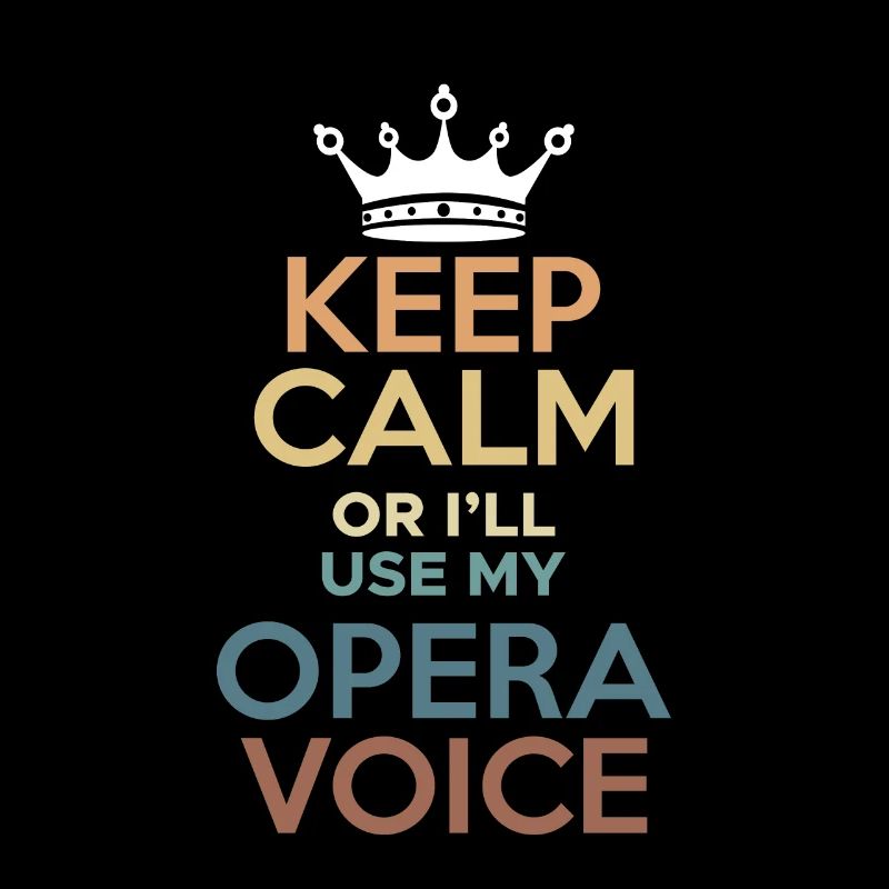 Keep Calm Or Ill Use My Opera Voice Shirt