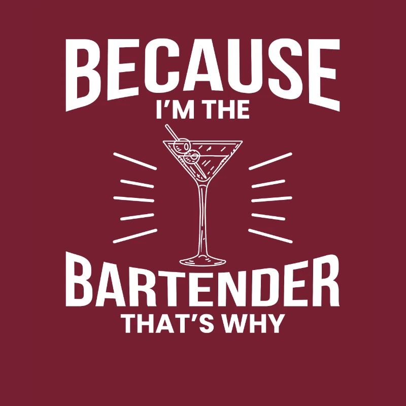 Because Im The Bartender Thats Why