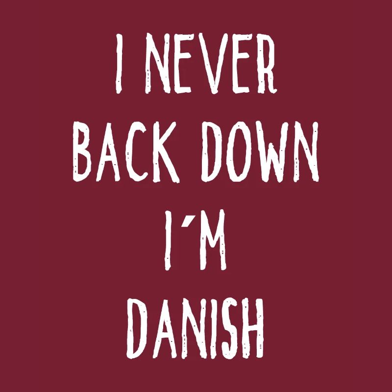 I Never Back Down I Am Danish