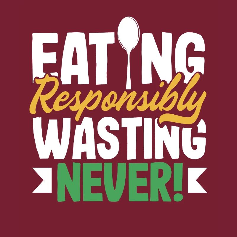 Eating Responsibly, Wasting Never! Mindful