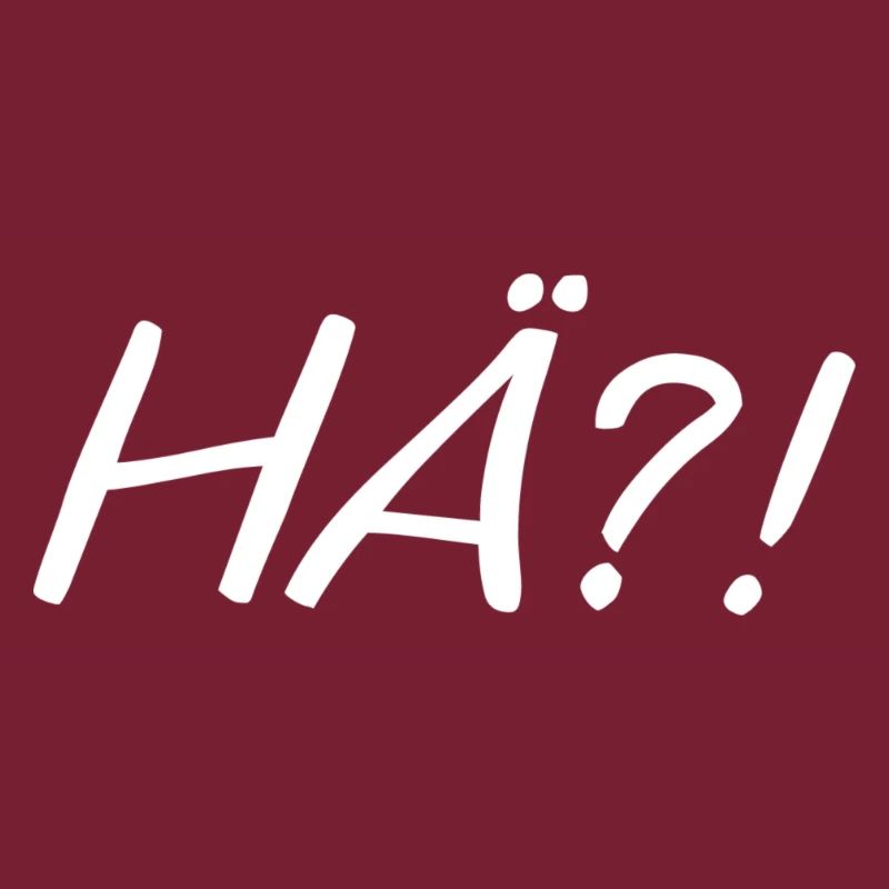 HÄ?!