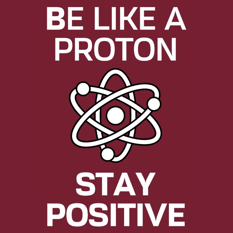 Restez positif comme un proton