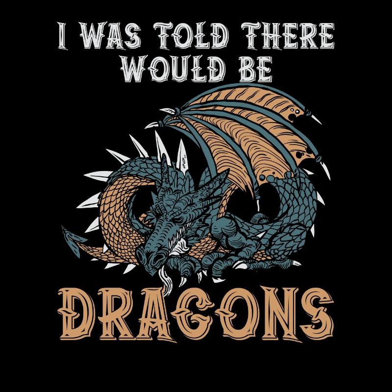 I was told that there would be dragons