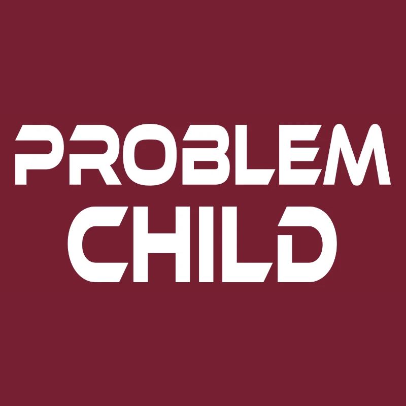 PROBLEM CHILD