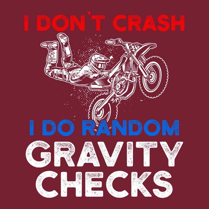 I Don't Crash I Do Random Gravity Checks Motorcycl