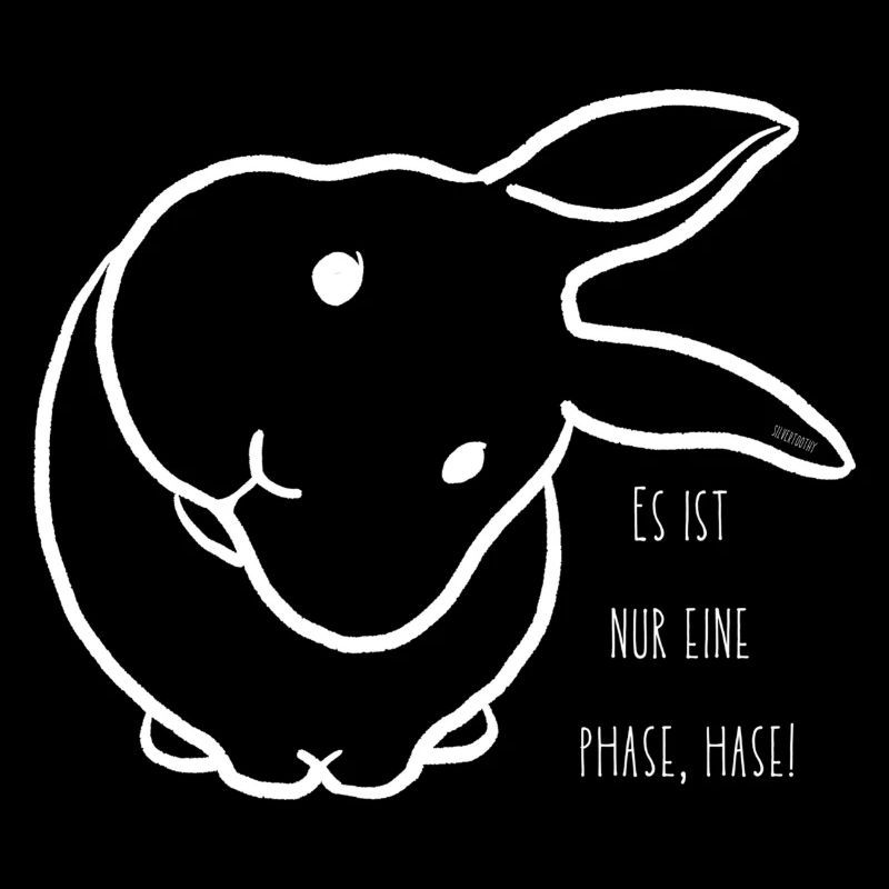 Es ist nur eine Phase, Hase! Minimalistisch Weiß