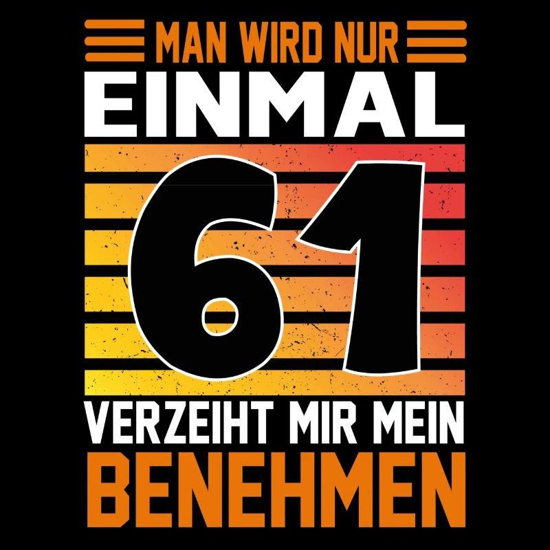Geburtstag Man wird nur einmal Alter Jahre 61