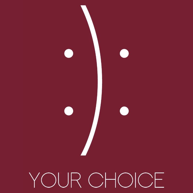 Glücklich oder Traurig Your Choice