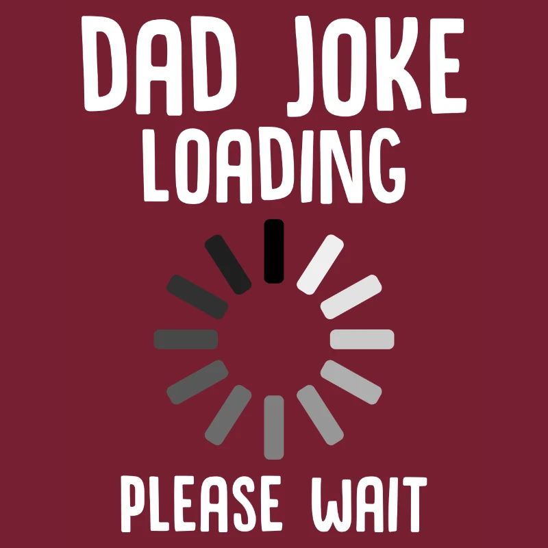 Dad Joke Loading Please Wait