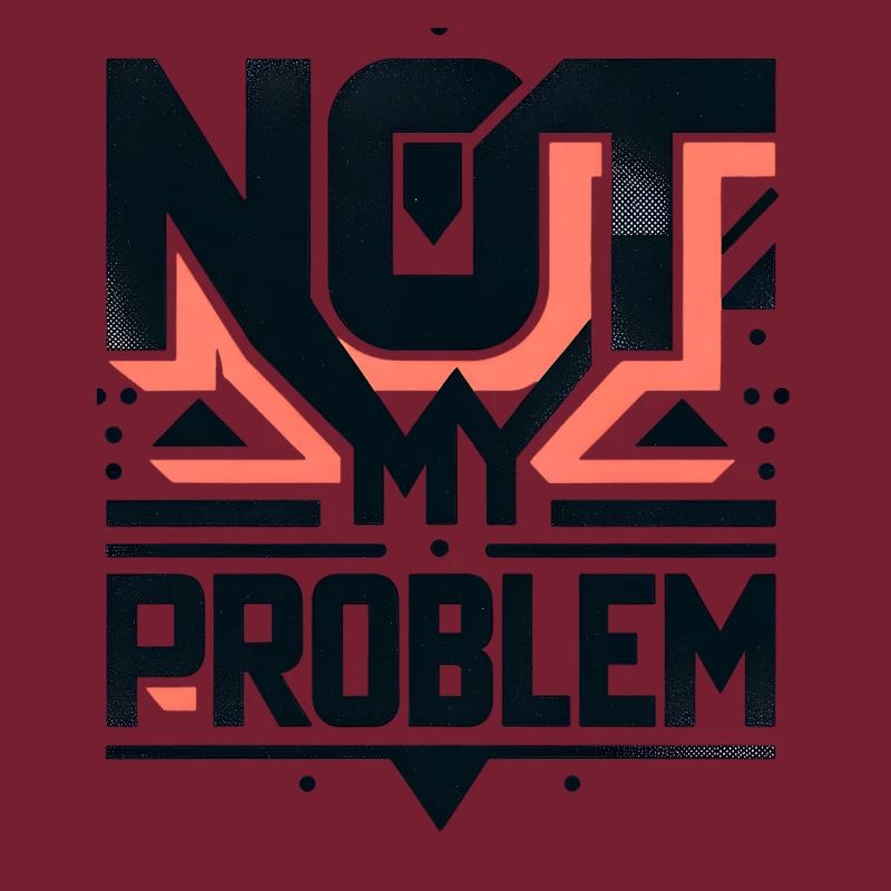 Not My Problem Statement Grafik