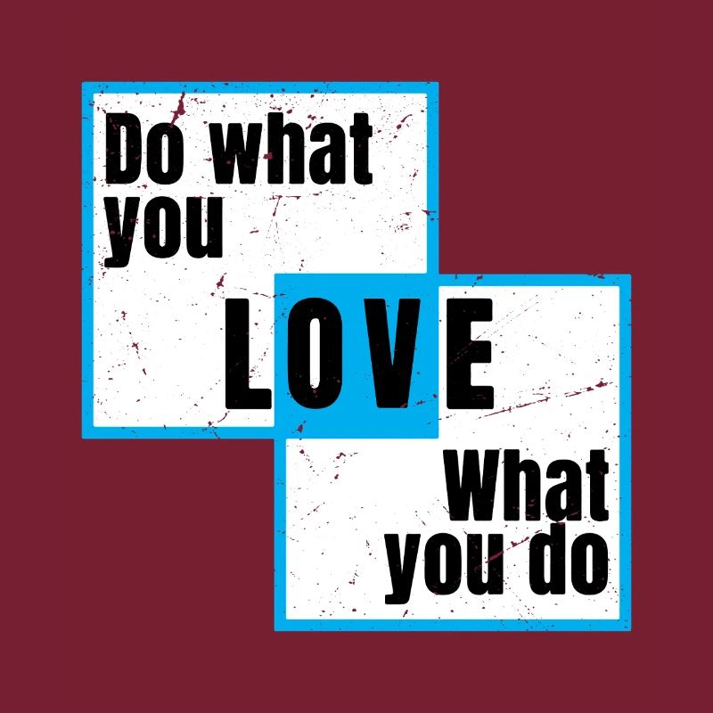 Fais ce que tu aimes, ce que tu fais