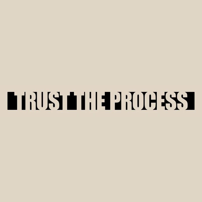 trust the process Zitat