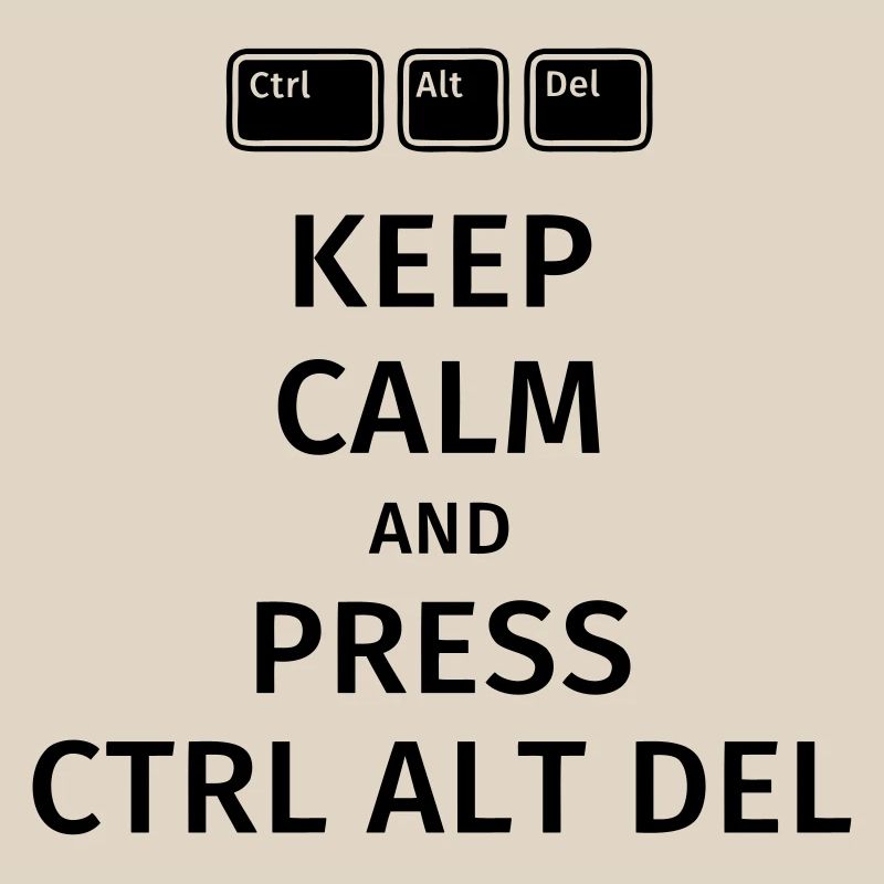 keep calm and press ctrl alt del