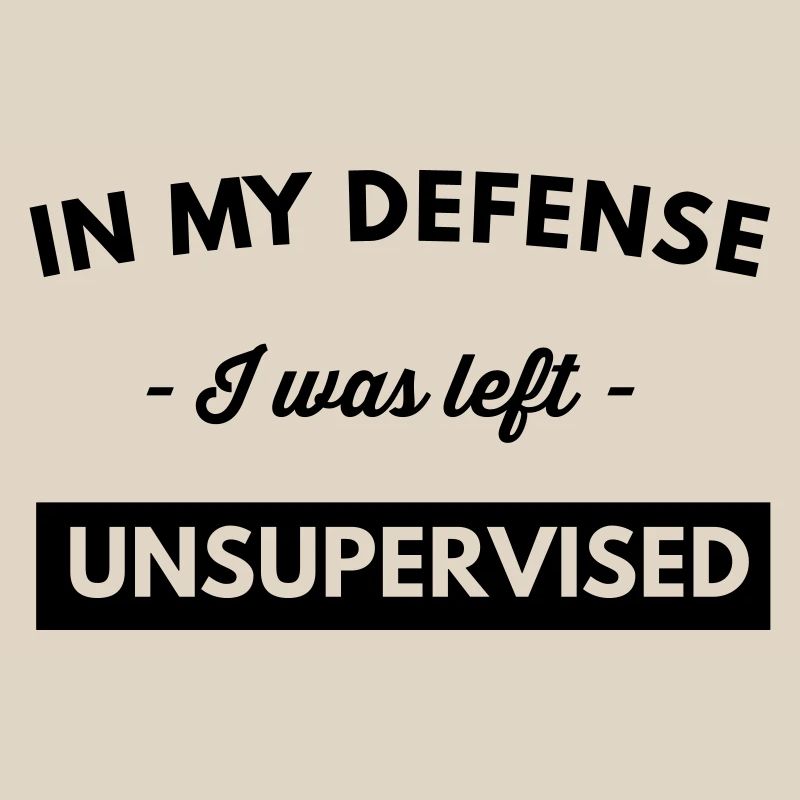 In My Defense I Was Left Unsupervised