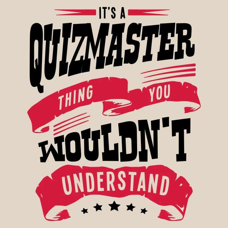 its a quizmaster thing you wouldnt under