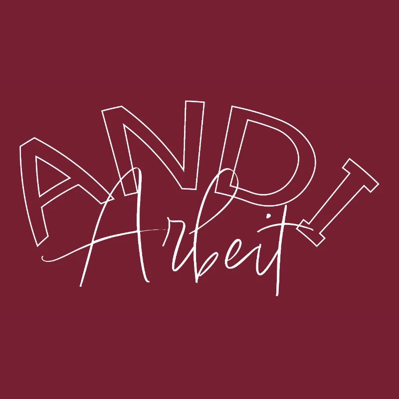Andi Arbeit - Spruch Andreas, Andy, Andrea, Andre