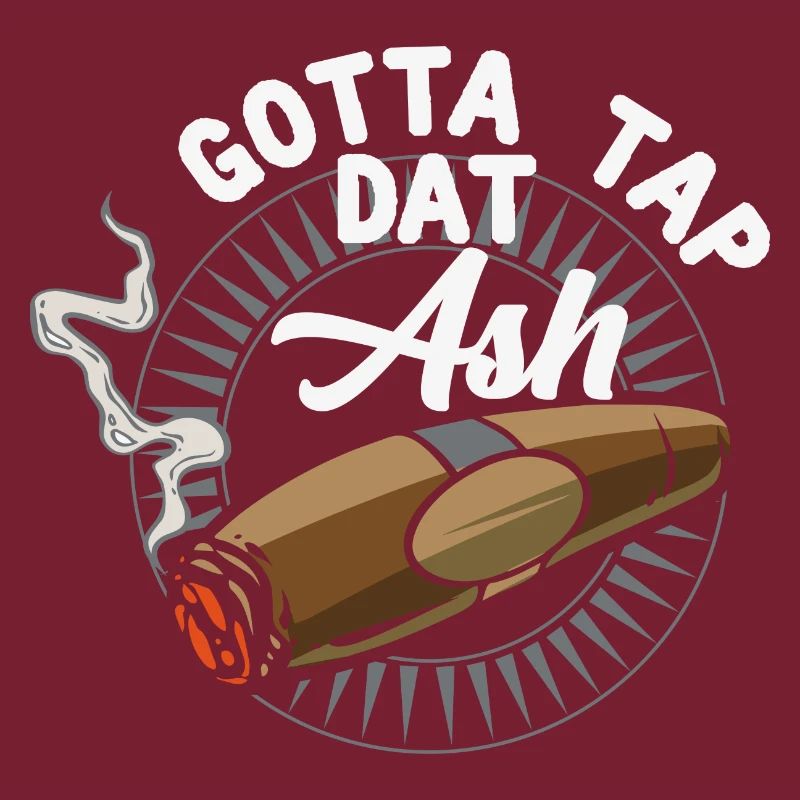 Gotta Tap Dat Ash - Passionszigarre