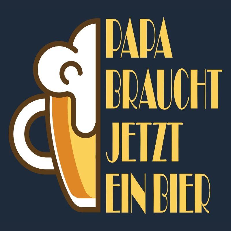 Papa braucht jetzt ein Bier