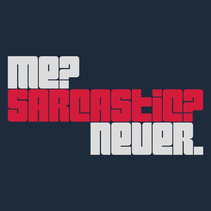 me sarcastic never Zitat