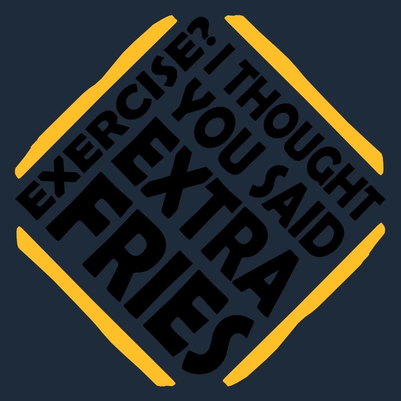 Exercise Extra Fries Zitat