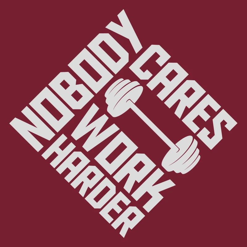 nobody cares work harder