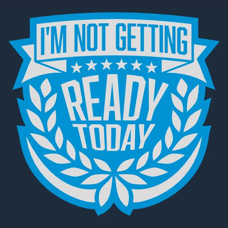 not getting ready today