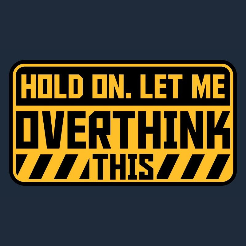 Let me overthink this