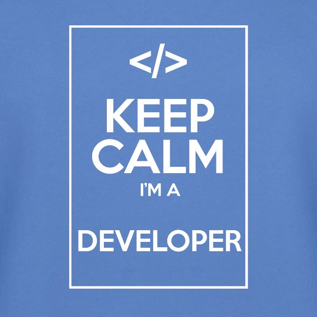 Keep Calm I'm a developer