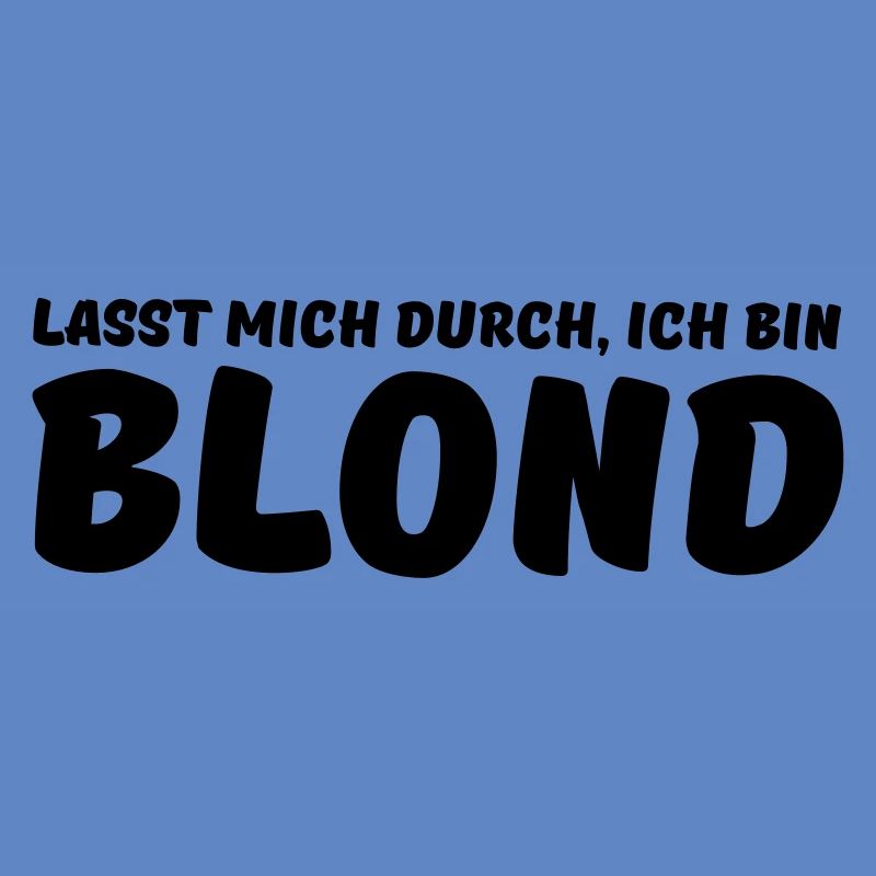 lasst mich durch, ich bin blond