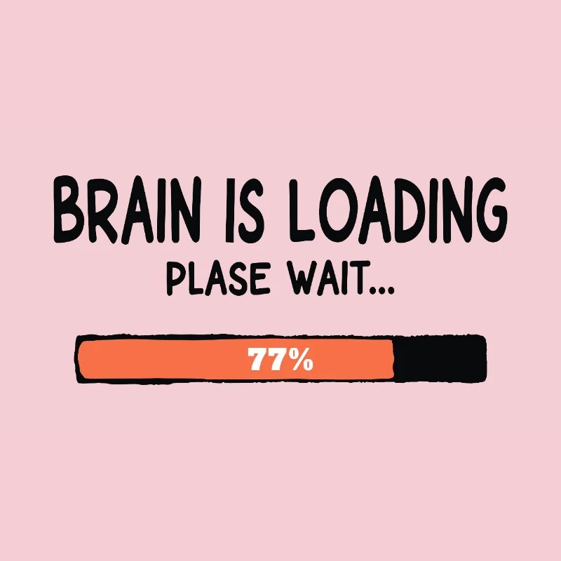 Brain Is Loading Please Wait Lustiger Spruch