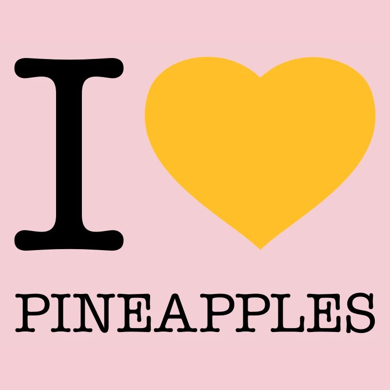 I LOVE PINEAPPLES Pineapple