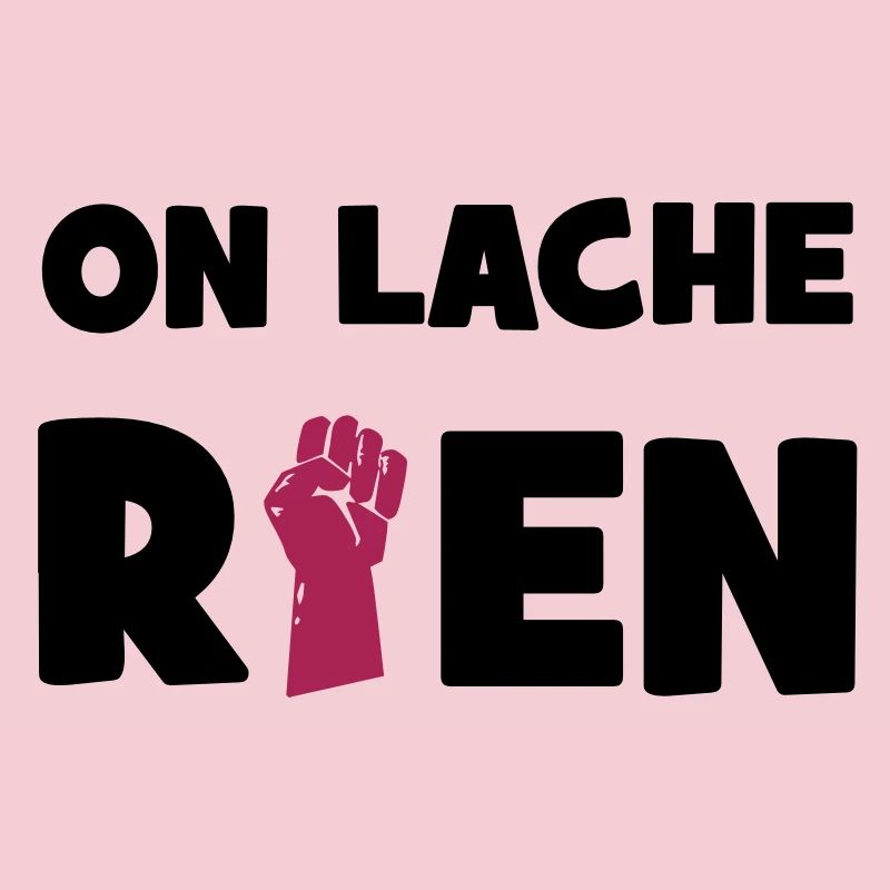 On lâche rien !