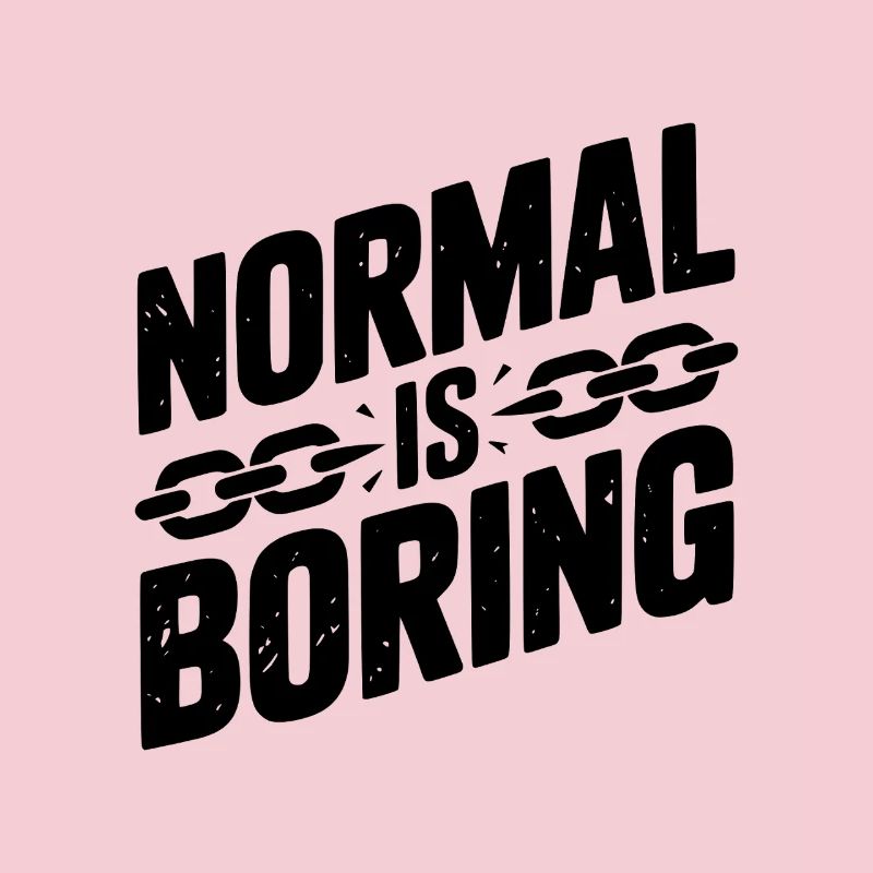 Normal, c’est ennuyeux